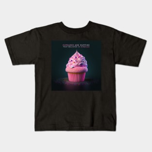 Cupcakes are muffins that believed in miracles Kids T-Shirt